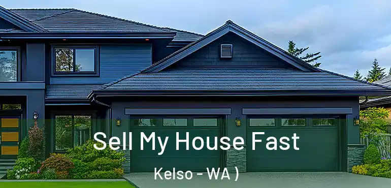  Sell My House Fast Kelso - WA )