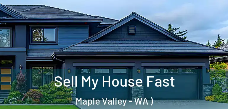  Sell My House Fast Maple Valley - WA )