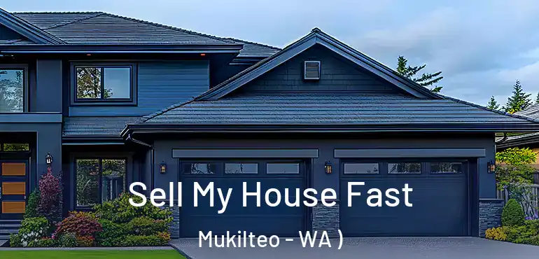  Sell My House Fast Mukilteo - WA )