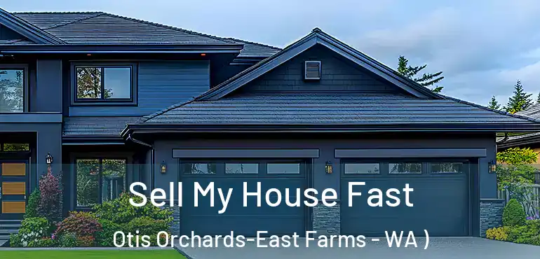  Sell My House Fast Otis Orchards-East Farms - WA )