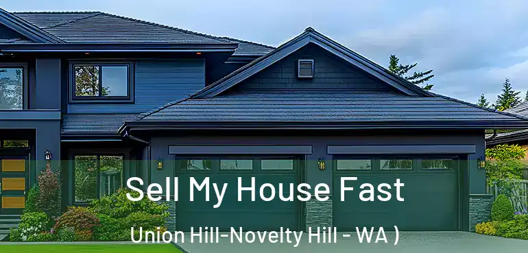  Sell My House Fast Union Hill-Novelty Hill - WA )