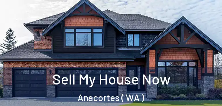  Sell My House Now Anacortes ( WA )