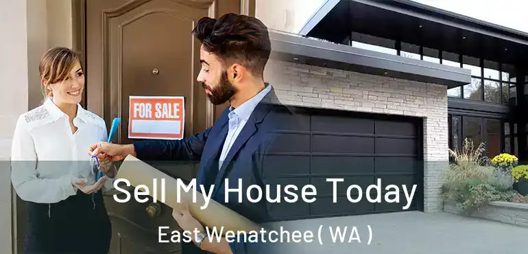  Sell My House Today East Wenatchee ( WA )