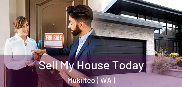  Sell My House Today Mukilteo ( WA )