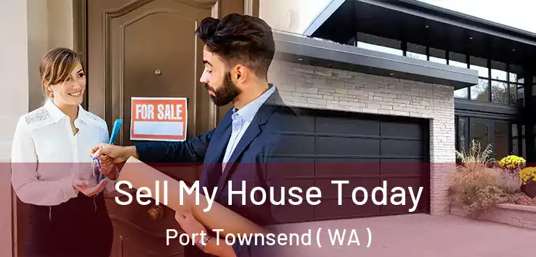  Sell My House Today Port Townsend ( WA )