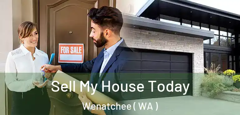  Sell My House Today Wenatchee ( WA )