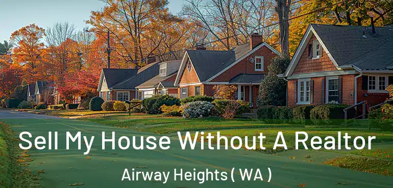  Sell My House Without A Realtor Airway Heights ( WA )