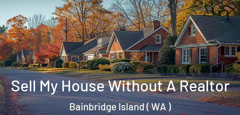  Sell My House Without A Realtor Bainbridge Island ( WA )