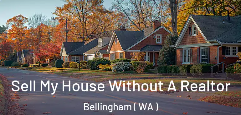  Sell My House Without A Realtor Bellingham ( WA )