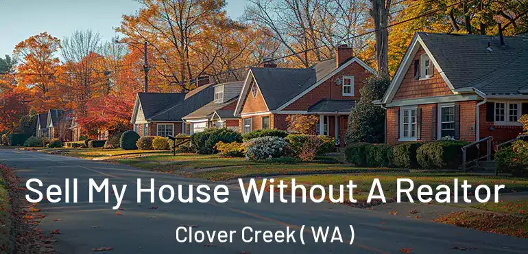  Sell My House Without A Realtor Clover Creek ( WA )