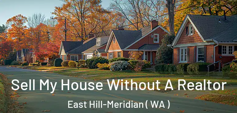  Sell My House Without A Realtor East Hill-Meridian ( WA )