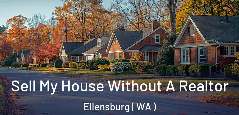  Sell My House Without A Realtor Ellensburg ( WA )