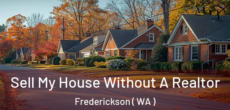  Sell My House Without A Realtor Frederickson ( WA )