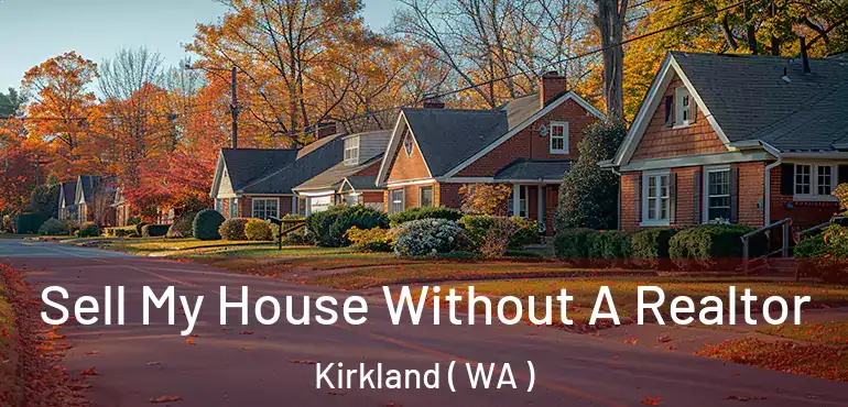  Sell My House Without A Realtor Kirkland ( WA )