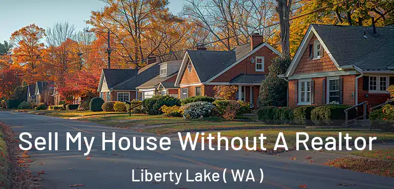  Sell My House Without A Realtor Liberty Lake ( WA )