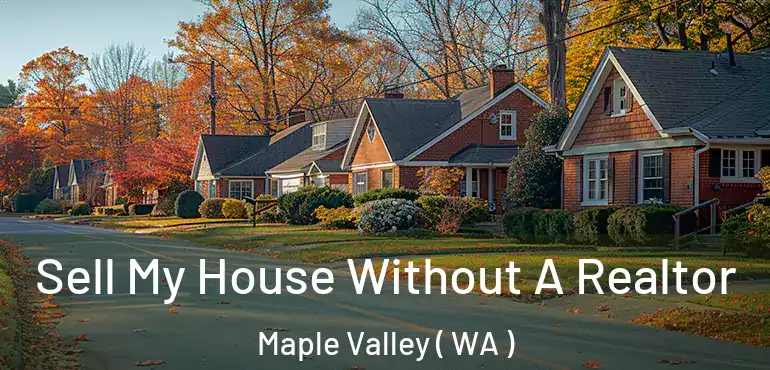  Sell My House Without A Realtor Maple Valley ( WA )