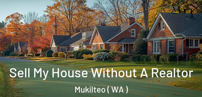  Sell My House Without A Realtor Mukilteo ( WA )