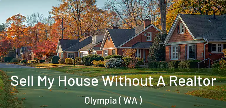  Sell My House Without A Realtor Olympia ( WA )