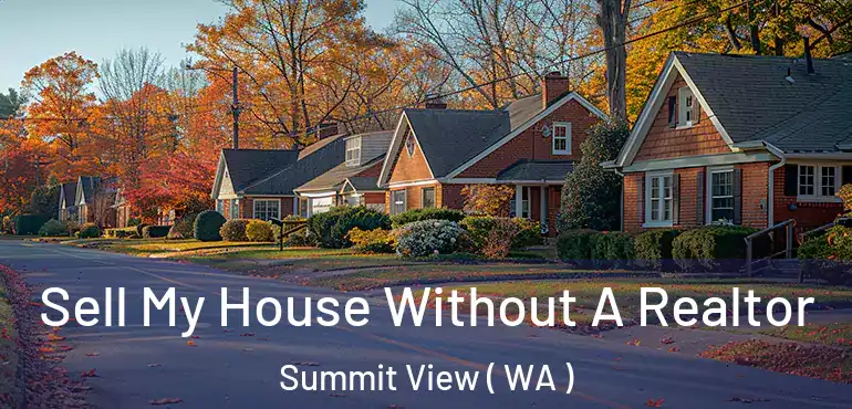  Sell My House Without A Realtor Summit View ( WA )