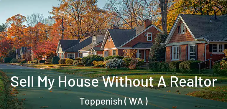  Sell My House Without A Realtor Toppenish ( WA )