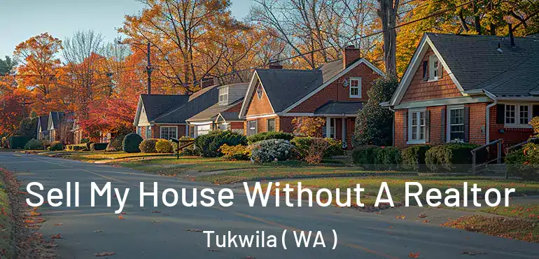  Sell My House Without A Realtor Tukwila ( WA )