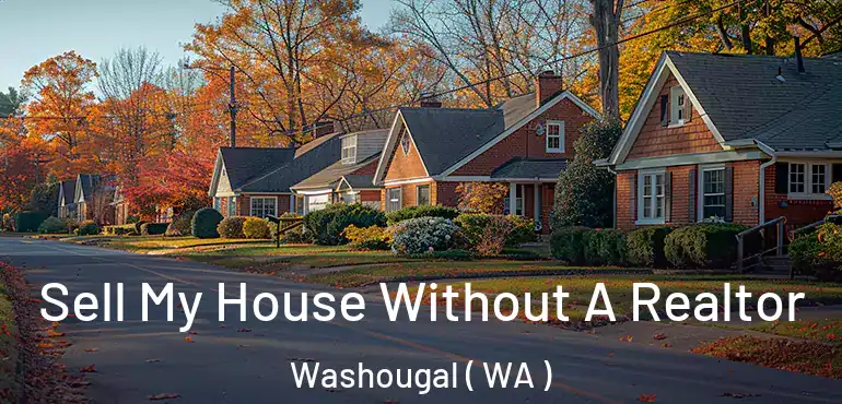  Sell My House Without A Realtor Washougal ( WA )