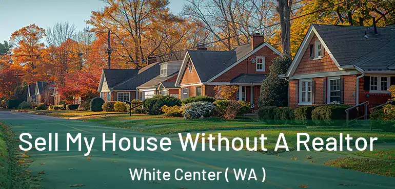  Sell My House Without A Realtor White Center ( WA )