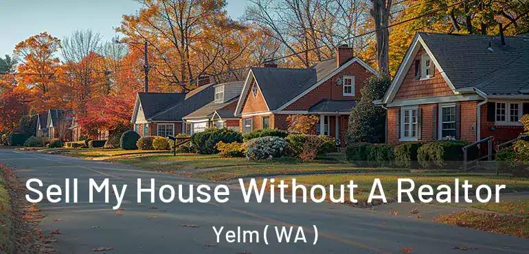  Sell My House Without A Realtor Yelm ( WA )