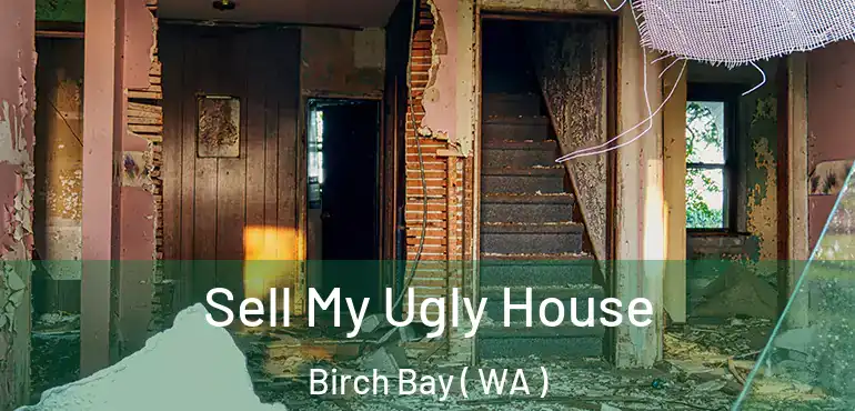  Sell My Ugly House Birch Bay ( WA )