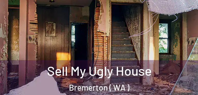  Sell My Ugly House Bremerton ( WA )