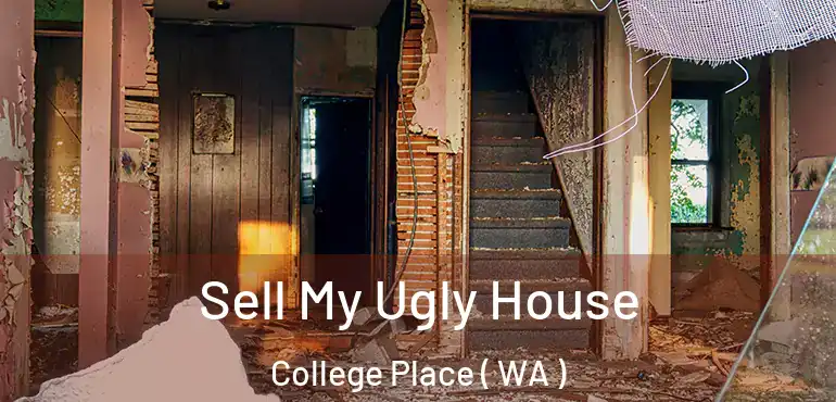  Sell My Ugly House College Place ( WA )