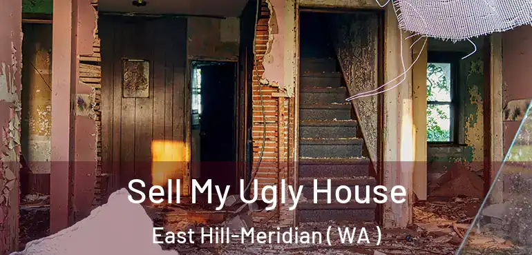  Sell My Ugly House East Hill-Meridian ( WA )