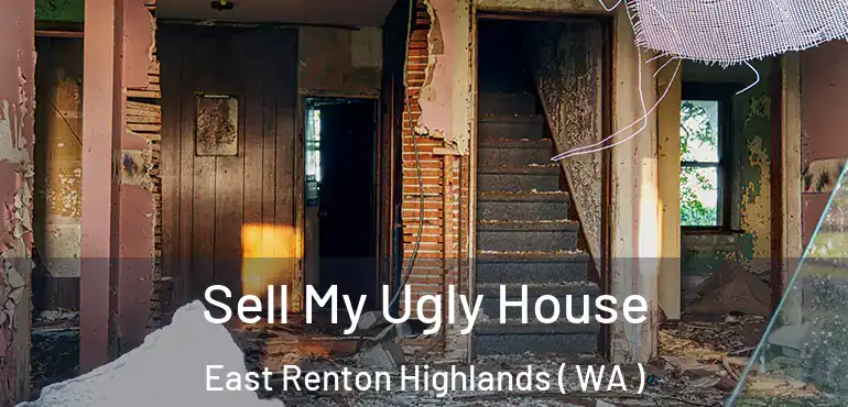  Sell My Ugly House East Renton Highlands ( WA )