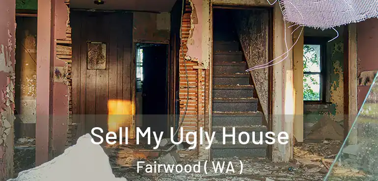  Sell My Ugly House Fairwood ( WA )