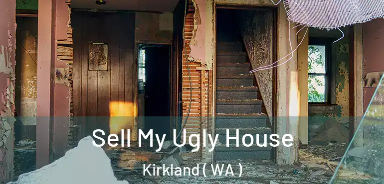  Sell My Ugly House Kirkland ( WA )