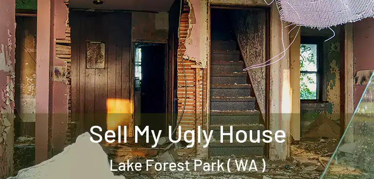  Sell My Ugly House Lake Forest Park ( WA )