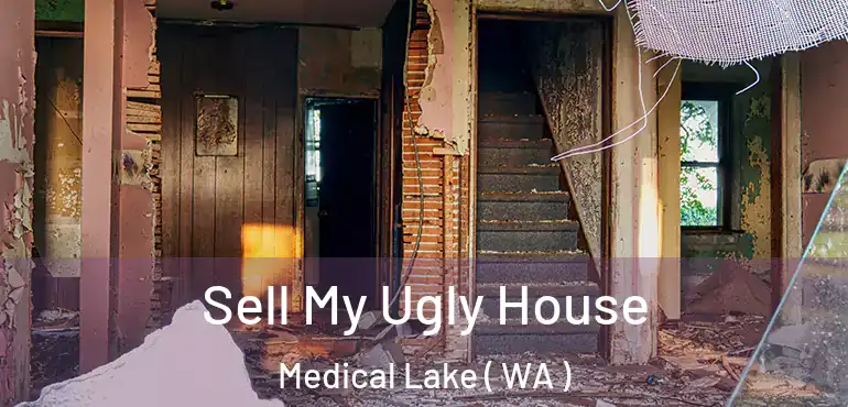 Sell My Ugly House Medical Lake ( WA )