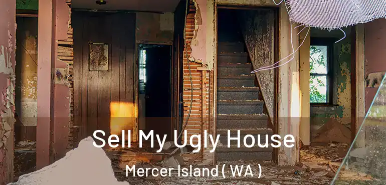  Sell My Ugly House Mercer Island ( WA )