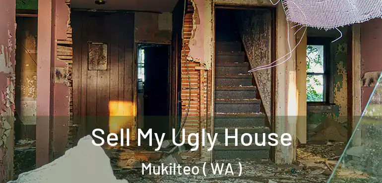  Sell My Ugly House Mukilteo ( WA )