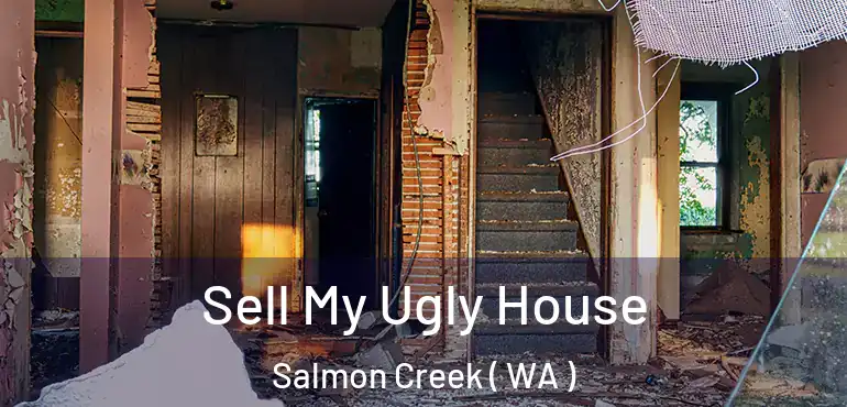  Sell My Ugly House Salmon Creek ( WA )