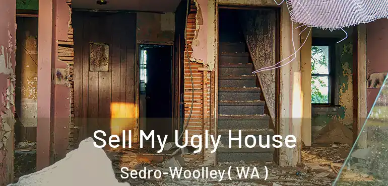  Sell My Ugly House Sedro-Woolley ( WA )