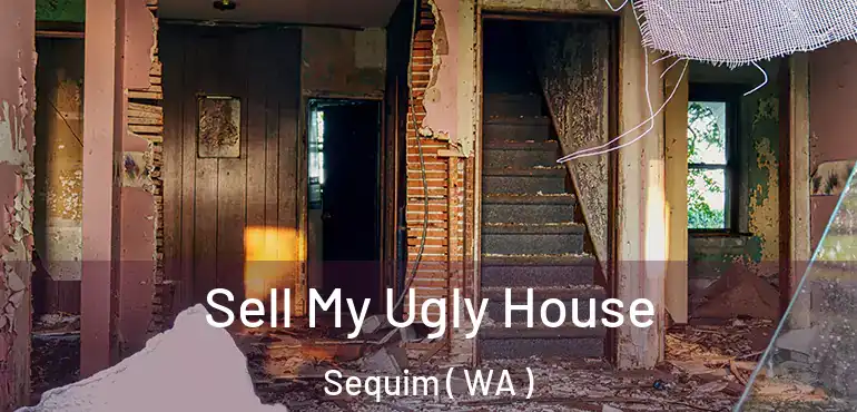 Sell My Ugly House Sequim ( WA )