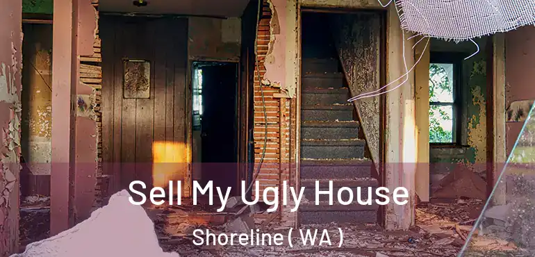  Sell My Ugly House Shoreline ( WA )