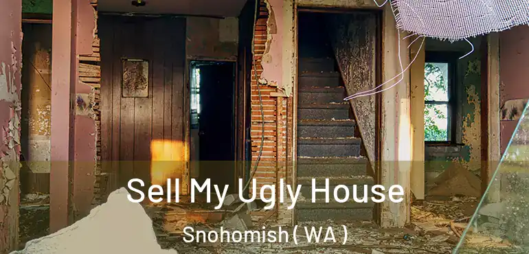  Sell My Ugly House Snohomish ( WA )