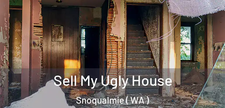  Sell My Ugly House Snoqualmie ( WA )