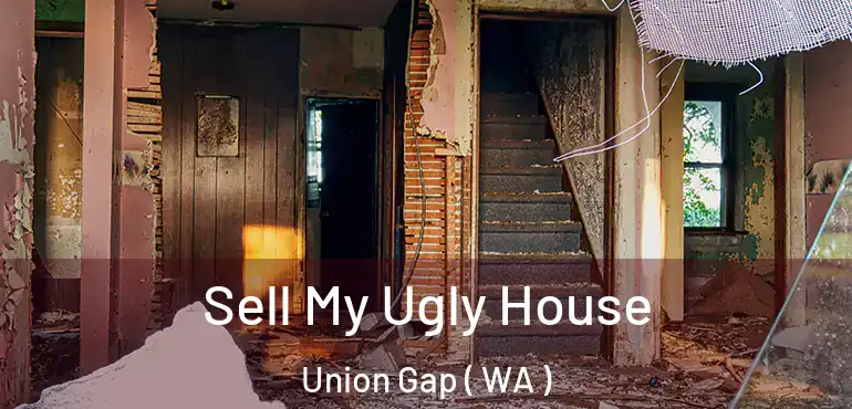  Sell My Ugly House Union Gap ( WA )