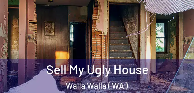  Sell My Ugly House Walla Walla ( WA )