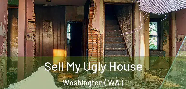  Sell My Ugly House Washington ( WA )