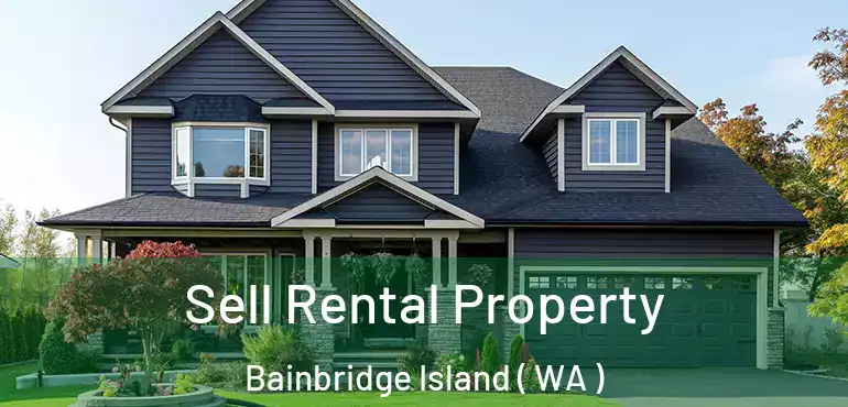  Sell Rental Property Bainbridge Island ( WA )