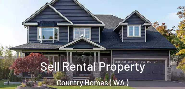  Sell Rental Property Country Homes ( WA )